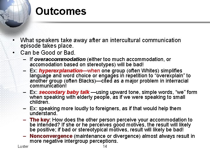 Outcomes • What speakers take away after an intercultural communication episode takes place. •