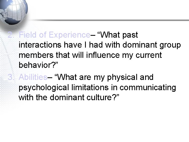 2. Field of Experience– “What past interactions have I had with dominant group members