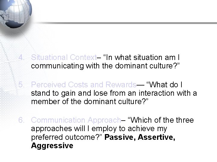 4. Situational Context– “In what situation am I communicating with the dominant culture? ”