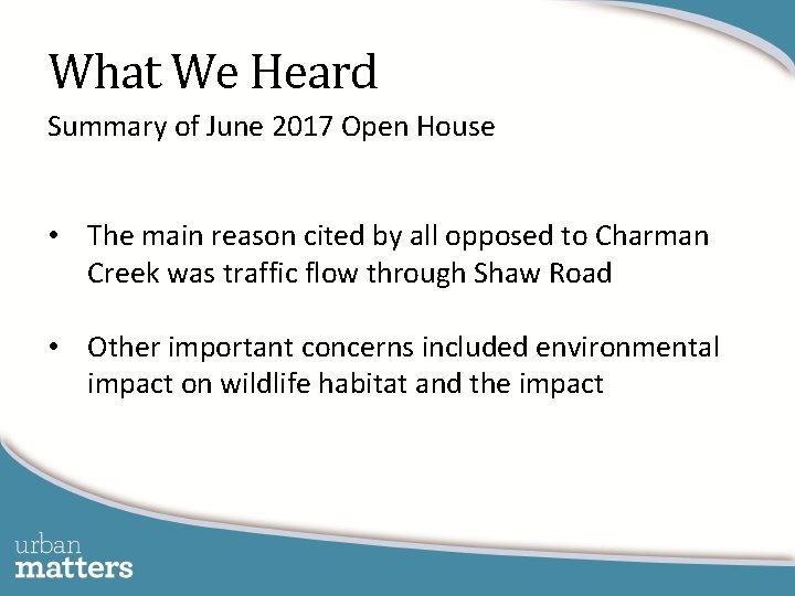 What We Heard Summary of June 2017 Open House • The main reason cited