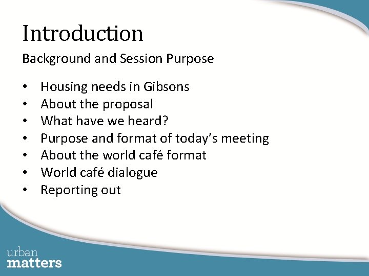 Introduction Background and Session Purpose • • Housing needs in Gibsons About the proposal