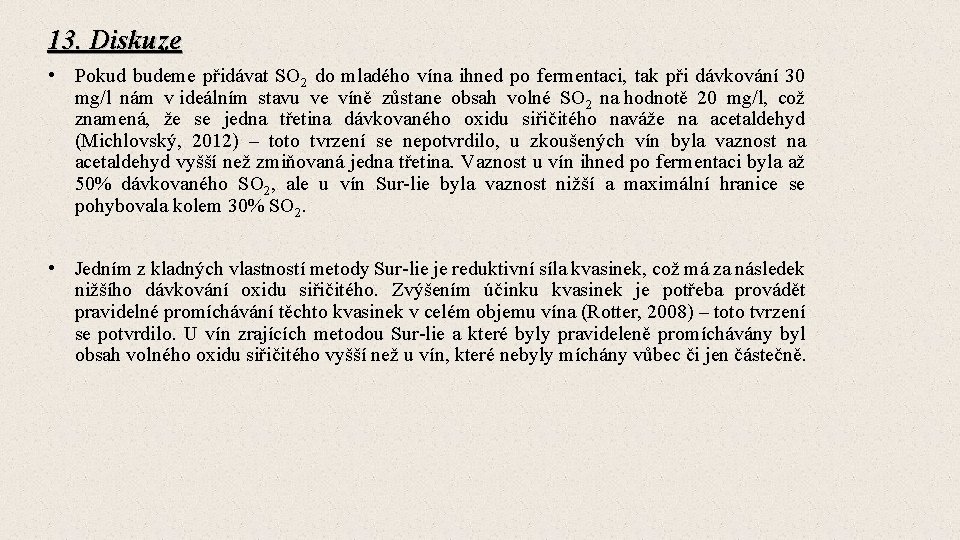 13. Diskuze • Pokud budeme přidávat SO 2 do mladého vína ihned po fermentaci,