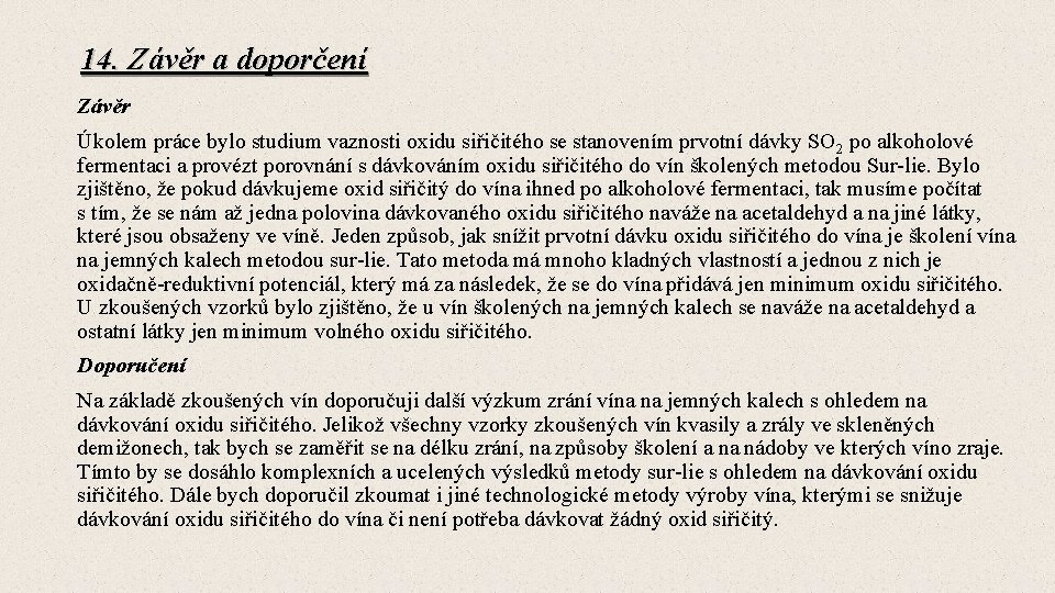 14. Závěr a doporčení Závěr Úkolem práce bylo studium vaznosti oxidu siřičitého se stanovením