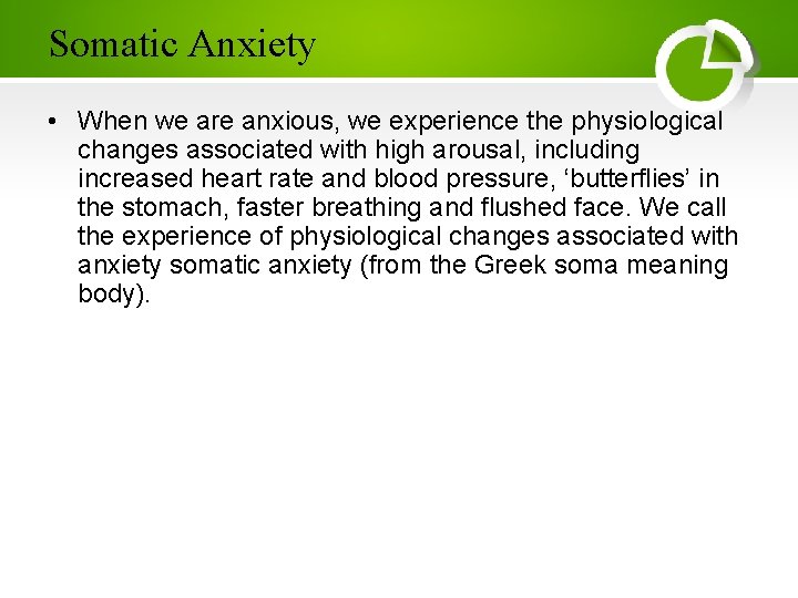 Somatic Anxiety • When we are anxious, we experience the physiological changes associated with