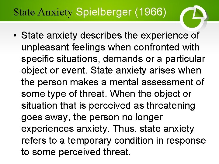 State Anxiety Spielberger (1966) • State anxiety describes the experience of unpleasant feelings when