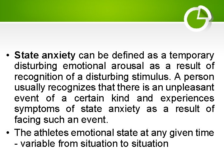  • State anxiety can be defined as a temporary disturbing emotional arousal as