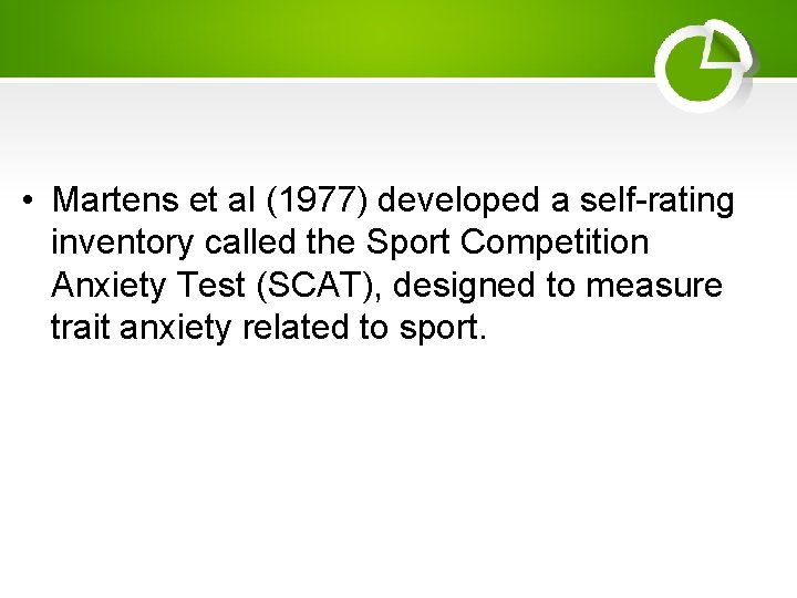  • Martens et al (1977) developed a self-rating inventory called the Sport Competition