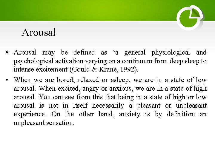 Arousal • Arousal may be defined as ‘a general physiological and psychological activation varying