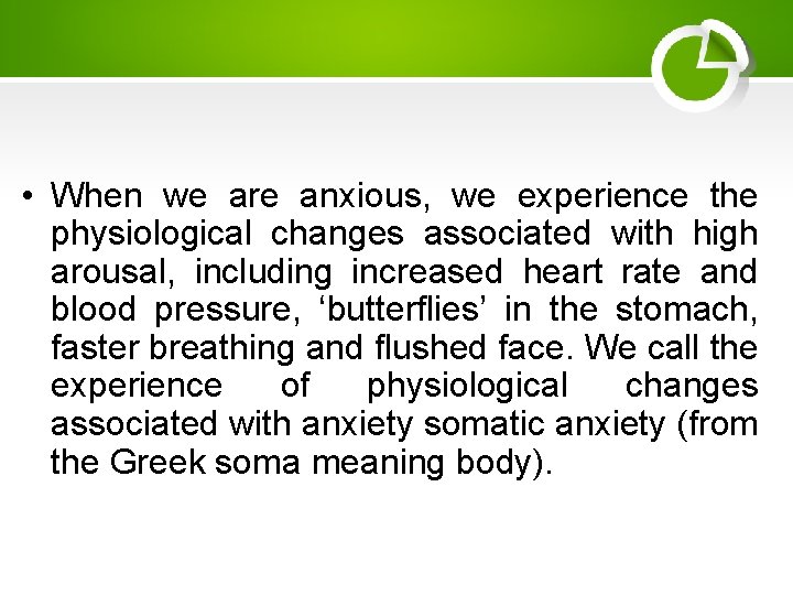  • When we are anxious, we experience the physiological changes associated with high