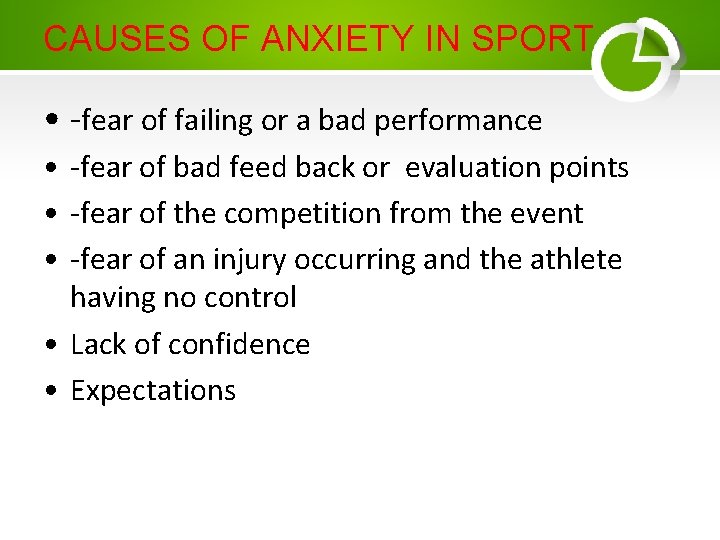 CAUSES OF ANXIETY IN SPORT • -fear of failing or a bad performance •