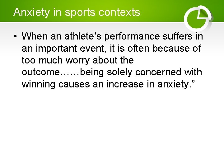 Anxiety in sports contexts • When an athlete’s performance suffers in an important event,