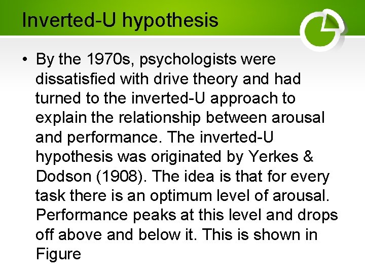 Inverted-U hypothesis • By the 1970 s, psychologists were dissatisfied with drive theory and