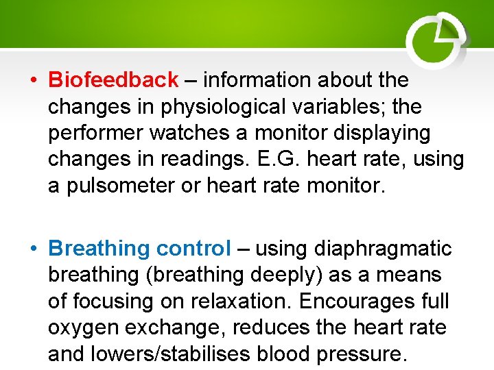  • Biofeedback – information about the changes in physiological variables; the performer watches