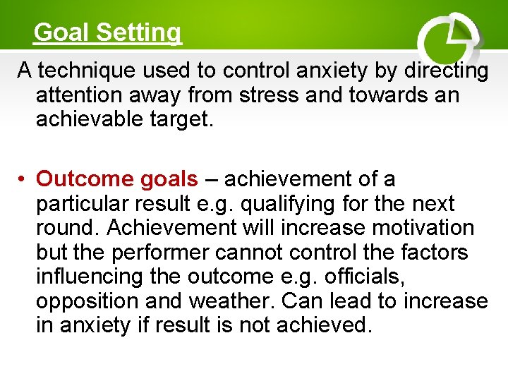 Goal Setting A technique used to control anxiety by directing attention away from stress