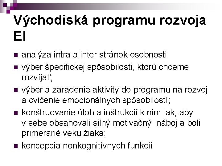 Východiská programu rozvoja EI n n n analýza intra a inter stránok osobnosti výber