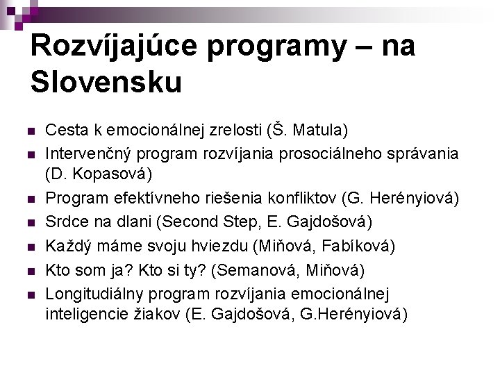 Rozvíjajúce programy – na Slovensku n n n n Cesta k emocionálnej zrelosti (Š.