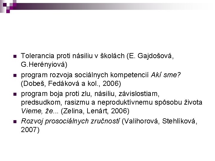 n n Tolerancia proti násiliu v školách (E. Gajdošová, G. Herényiová) program rozvoja sociálnych