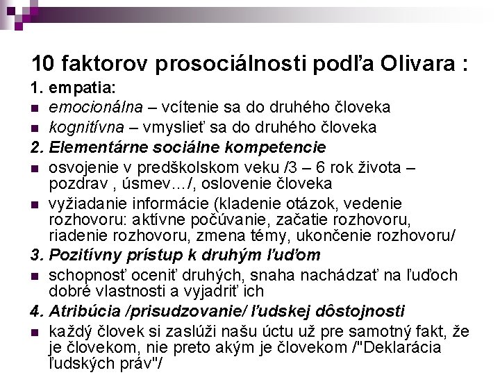 10 faktorov prosociálnosti podľa Olivara : 1. empatia: n emocionálna – vcítenie sa do