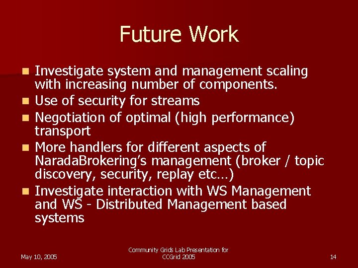 Future Work n n n Investigate system and management scaling with increasing number of