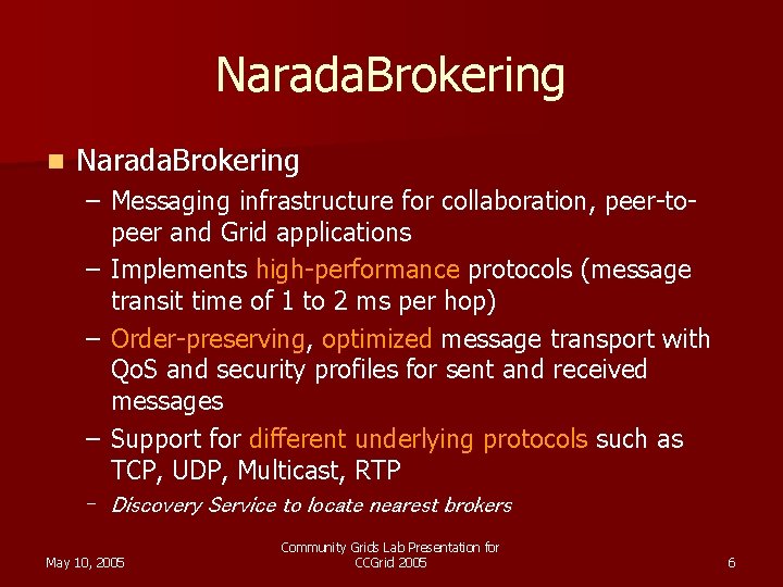 Narada. Brokering n Narada. Brokering – Messaging infrastructure for collaboration, peer-topeer and Grid applications