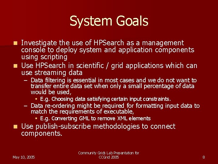 System Goals Investigate the use of HPSearch as a management console to deploy system