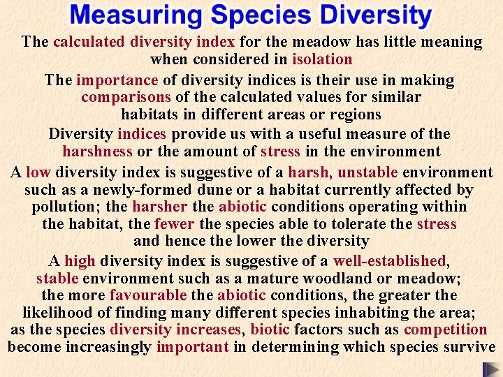 The calculated diversity index for the meadow has little meaning when considered in isolation The calculated diversity index for the meadow has little meaning when considered in isolation