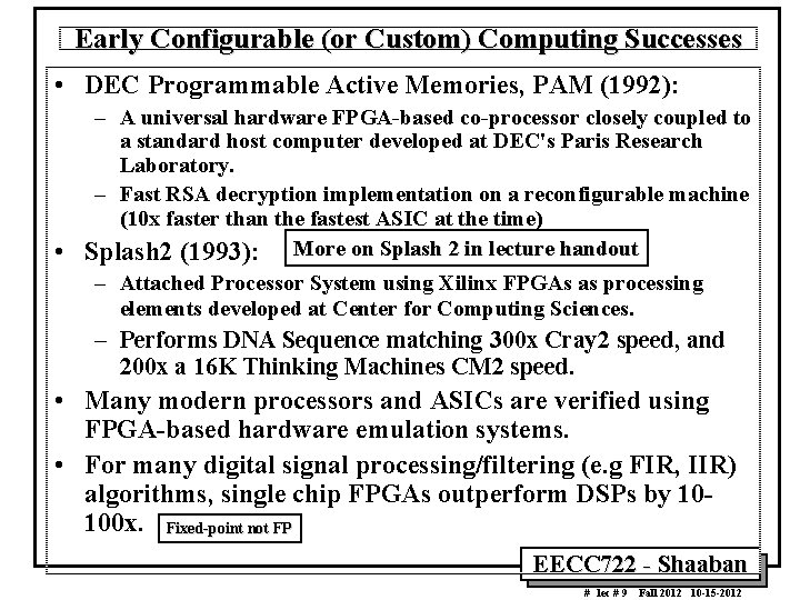 Early Configurable (or Custom) Computing Successes • DEC Programmable Active Memories, PAM (1992): –