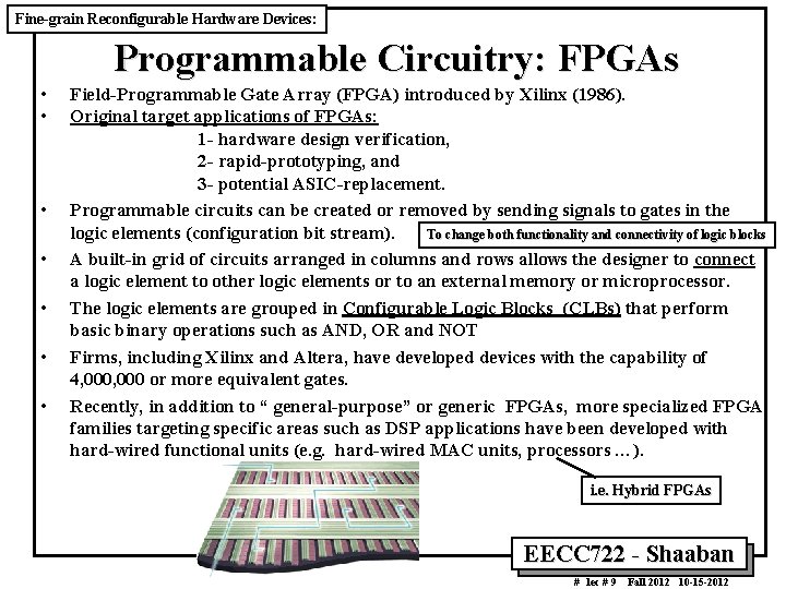 Fine-grain Reconfigurable Hardware Devices: Programmable Circuitry: FPGAs • • Field-Programmable Gate Array (FPGA) introduced
