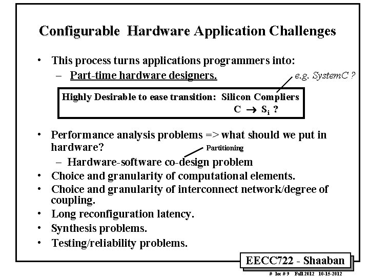 Configurable Hardware Application Challenges • This process turns applications programmers into: e. g. System.