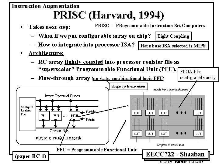 Instruction Augmentation PRISC (Harvard, 1994) PRISC = PRogrammable Instruction Set Computers • Takes next