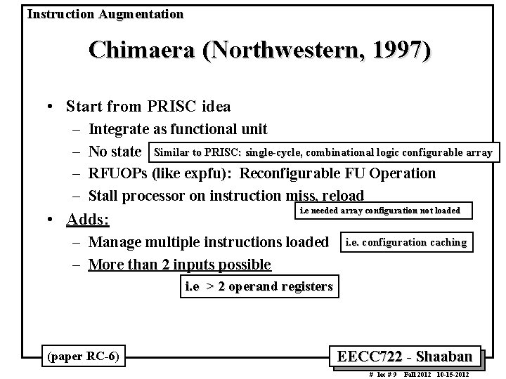 Instruction Augmentation Chimaera (Northwestern, 1997) • Start from PRISC idea – – Integrate as