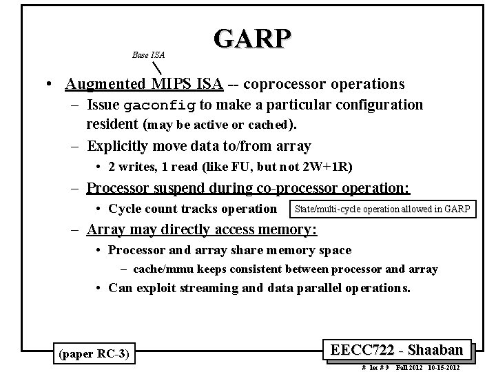 Base ISA GARP • Augmented MIPS ISA -- coprocessor operations – Issue gaconfig to