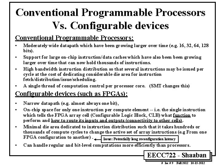 Conventional Programmable Processors Vs. Configurable devices Conventional Programmable Processors: • • Moderately wide datapath