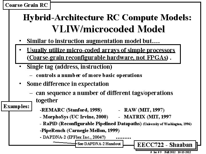 Coarse Grain RC Hybrid-Architecture RC Compute Models: VLIW/microcoded Model • Similar to instruction augmentation