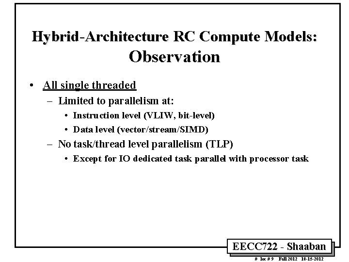 Hybrid-Architecture RC Compute Models: Observation • All single threaded – Limited to parallelism at: