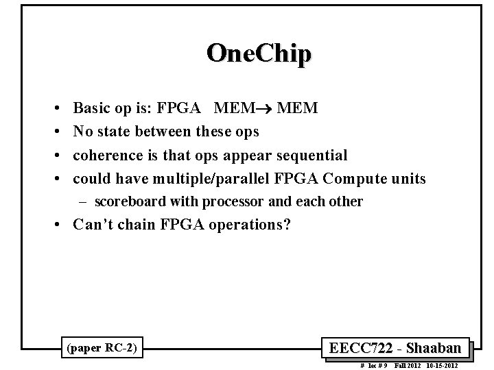 One. Chip • • Basic op is: FPGA MEM No state between these ops