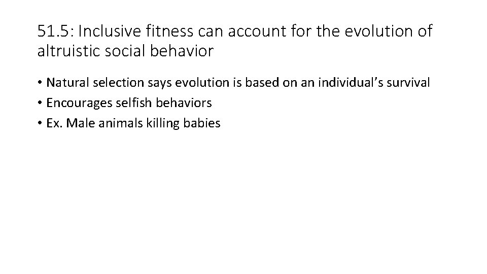 51. 5: Inclusive fitness can account for the evolution of altruistic social behavior •