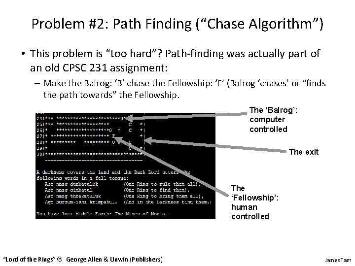 Problem #2: Path Finding (“Chase Algorithm”) • This problem is “too hard”? Path-finding was