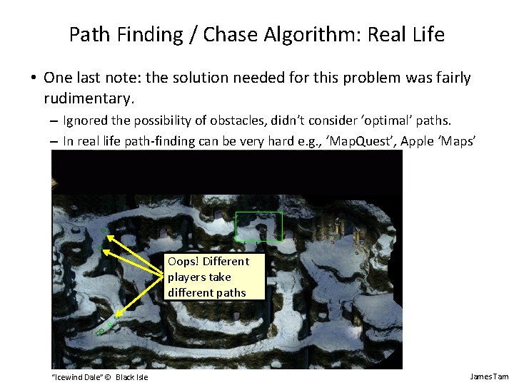 Path Finding / Chase Algorithm: Real Life • One last note: the solution needed