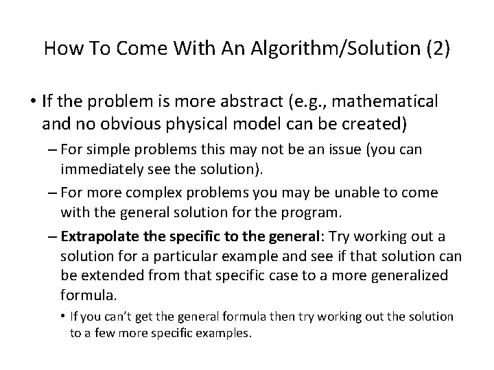 How To Come With An Algorithm/Solution (2) • If the problem is more abstract