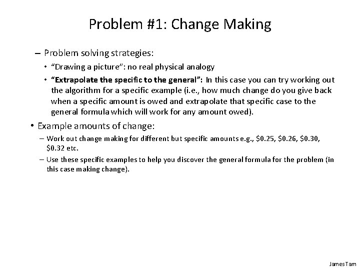 Problem #1: Change Making – Problem solving strategies: • “Drawing a picture”: no real