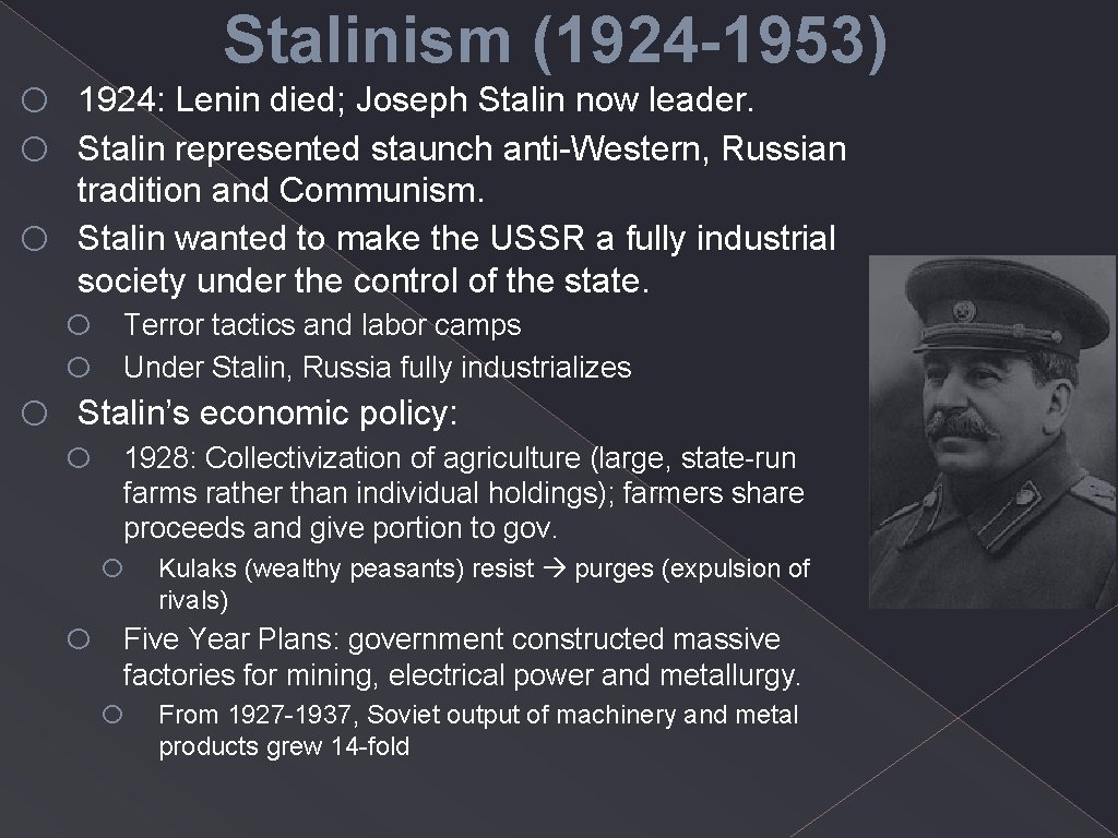 o o Stalinism (1924 -1953) 1924: Lenin died; Joseph Stalin now leader. Stalin represented