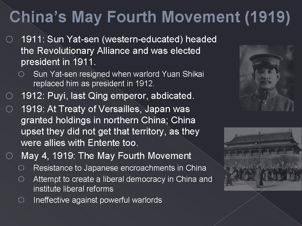 China’s May Fourth Movement (1919) o 1911: Sun Yat-sen (western-educated) headed the Revolutionary Alliance