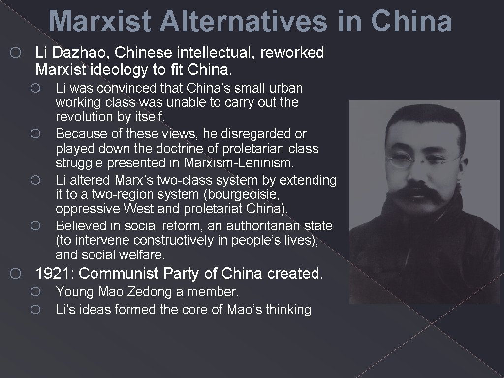 o Marxist Alternatives in China Li Dazhao, Chinese intellectual, reworked Marxist ideology to fit