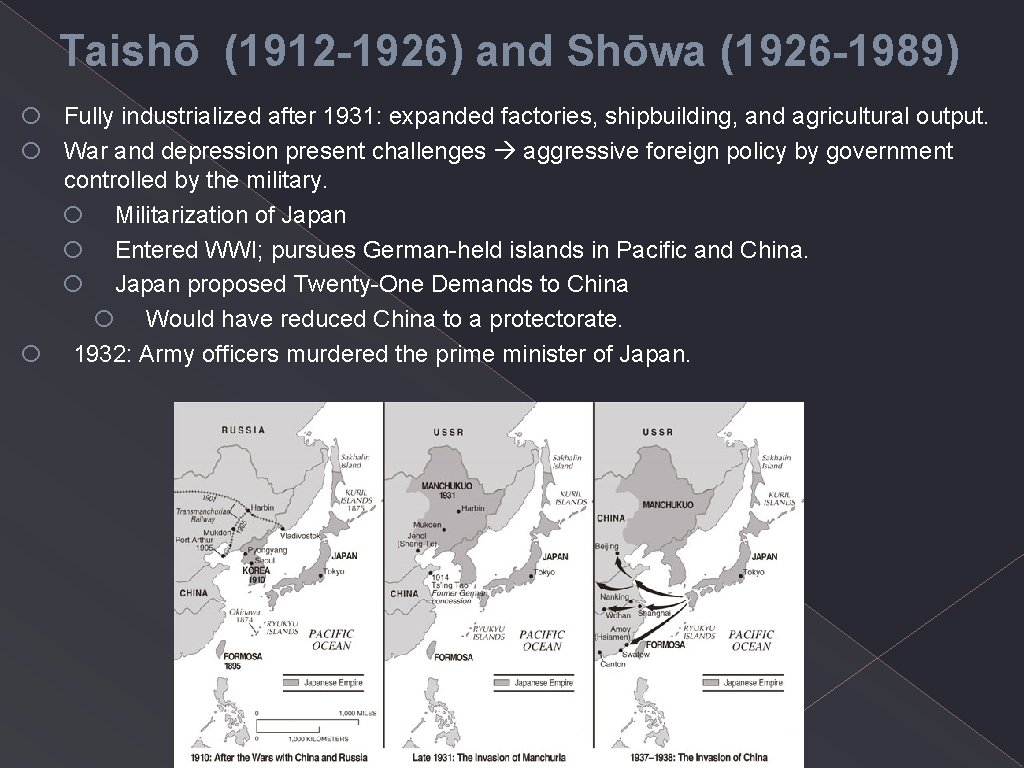 Taishō (1912 -1926) and Shōwa (1926 -1989) o o o Fully industrialized after 1931: