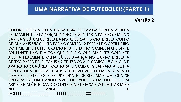 UMA NARRATIVA DE FUTEBOL!!!! (PARTE 1) Versão 2 GOLEIRO PEGA A BOLA PASSA PARA