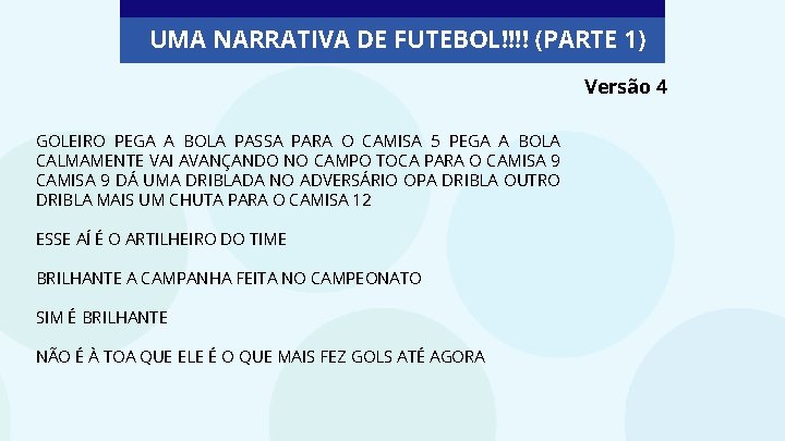 UMA NARRATIVA DE FUTEBOL!!!! (PARTE 1) Versão 4 GOLEIRO PEGA A BOLA PASSA PARA