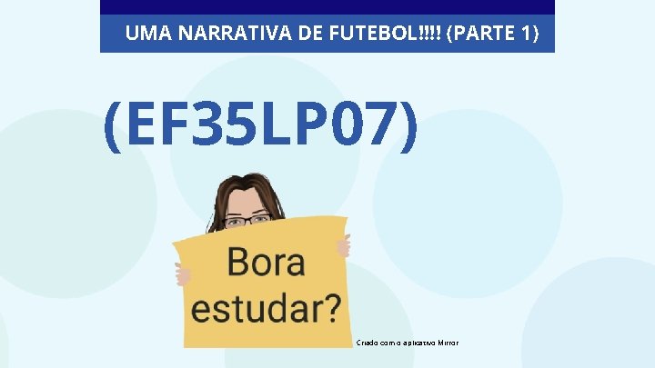 UMA NARRATIVA DE FUTEBOL!!!! (PARTE 1) (EF 35 LP 07) Criado com o aplicativo