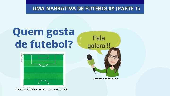 UMA NARRATIVA DE FUTEBOL!!!! (PARTE 1) Quem gosta de futebol? Criado com o aplicativo