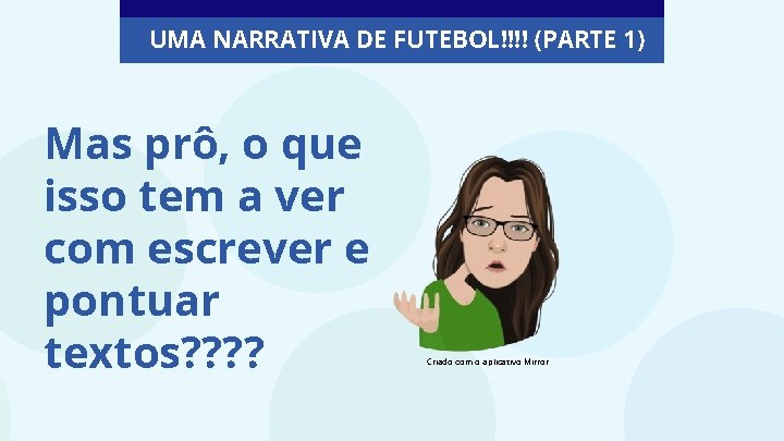 UMA NARRATIVA DE FUTEBOL!!!! (PARTE 1) Mas prô, o que isso tem a ver